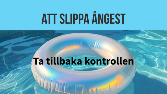 Att slippa ångest - hur du tar tillbaka kontrollen