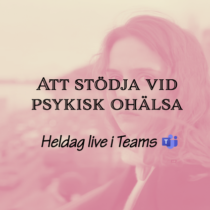 Stödja vid psykisk ohälsa - grundkurs, tor 5 dec , tor 23 jan (digital liveutb.)